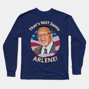 That's NOT Santa, Arlene Long Sleeve T-Shirt